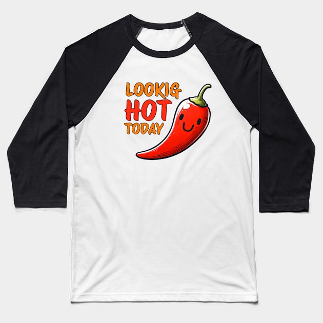 Looking Hot today Red Chili Design Baseball T-Shirt by DoodleDashDesigns